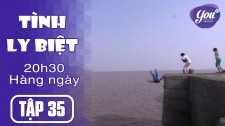 Tình Ly Biệt Tập 35