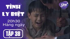 Tình Ly Biệt Tập 38