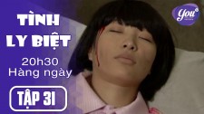 Tình Ly Biệt Tập 31
