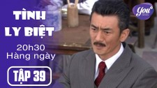 Tình Ly Biệt Tập 39