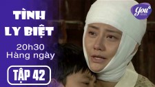 Tình Ly Biệt Tập 42