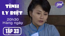 Tình Ly Biệt Tập 33