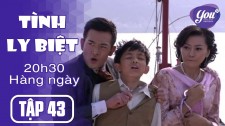 Tình Ly Biệt Tập 43